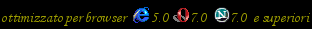 I browser consigliati per la corretta visualizzazione di questo sito sono Explorer 5.0, Opera 7.0 Netscape 7.0 e versioni superiori.